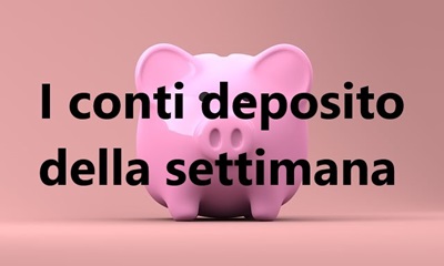 I conti deposito della settimana